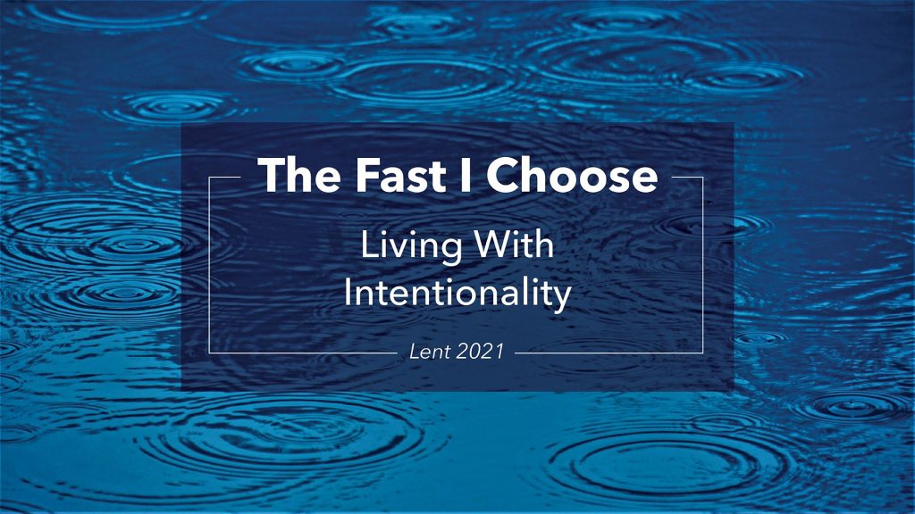 Lent-2021 The Fast I Choose