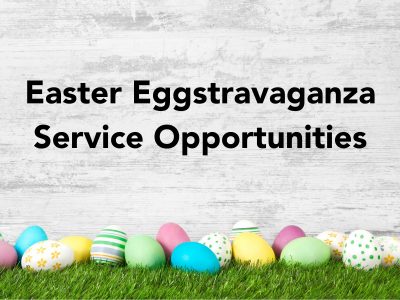 Easter Eggstravaganza Service Opportunities - 1